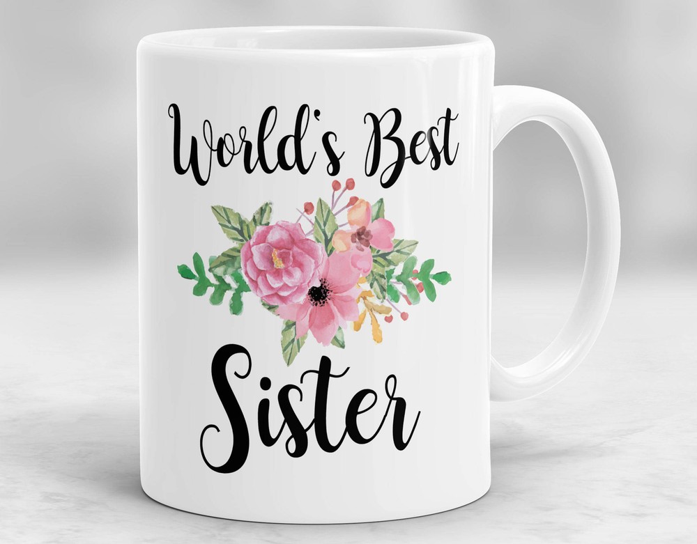 Worlds Best Sister Mug Gift For Sister Best Sister Ever Mug Sister Gift Sister