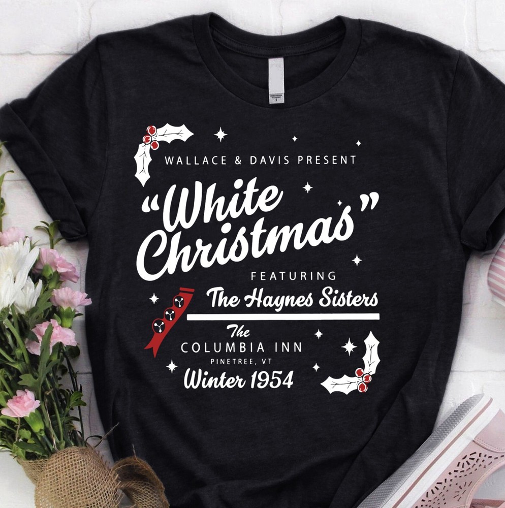 New Sale White Christmas Movie 1954 Xmas Song Haynes Sisters Xmas T shirt Black-image