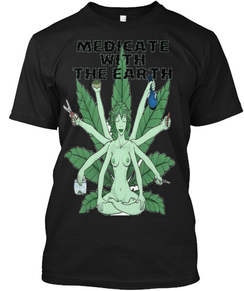 Medicate With the Earth's Tee's Tee T-shirt Made in the USA Size S to 5XL