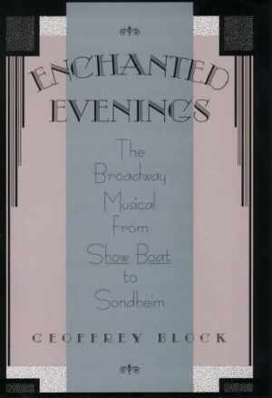Enchanted Evenings: The Broadway Musical - Hardcover, by Block Geoffrey - Good
