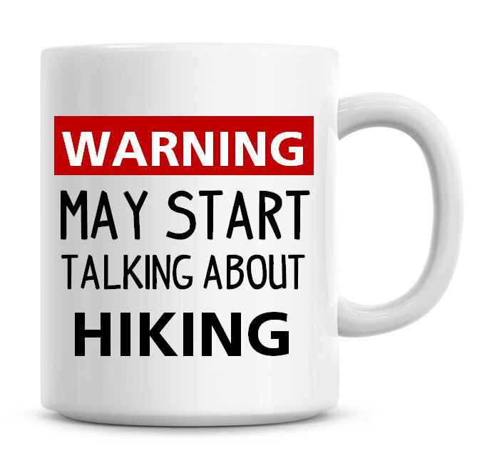 Funny Hiking Coffee Mug Warning May Start Talking About Trails