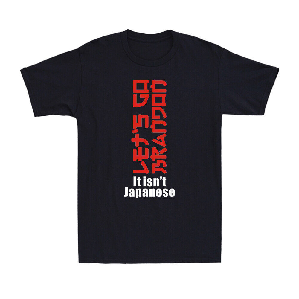Let's Go Brandon It Isn't Japanese Funny Political Joke Men's Cotton T-shirt