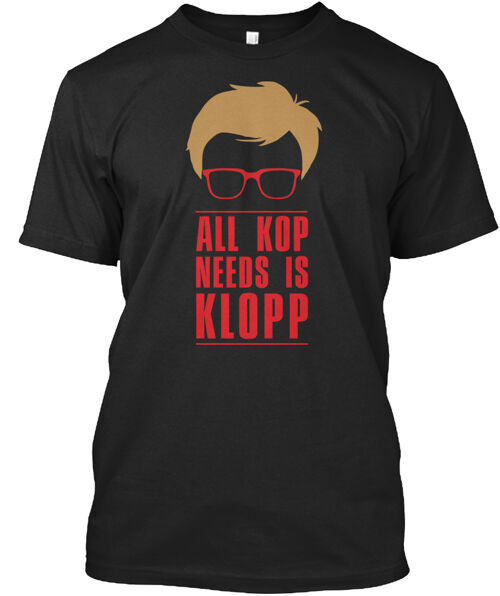 All Kop Needs Is Klopp T-Shirt Made in the USA Size S to 5XL