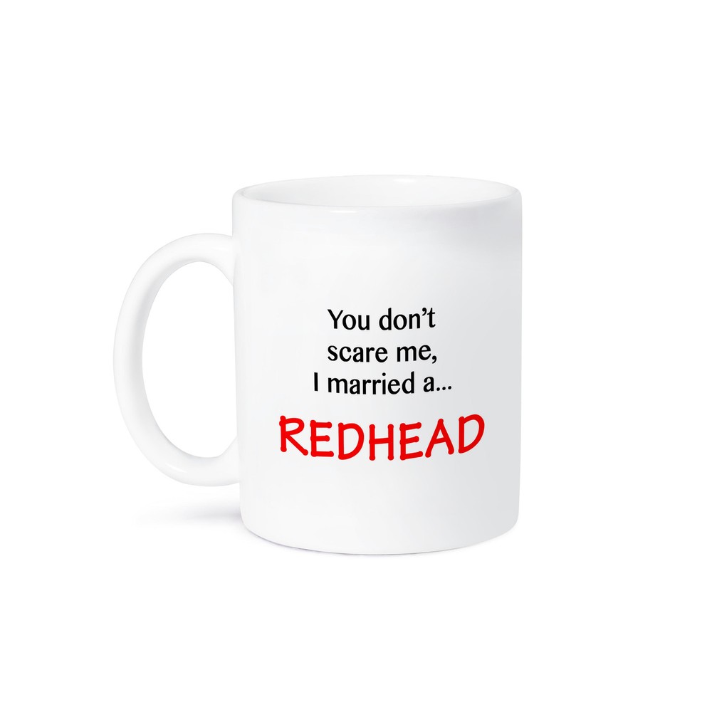 3dRose Funny Redhead Spouse Mug - You Dont Scare Me I Married A Redhead