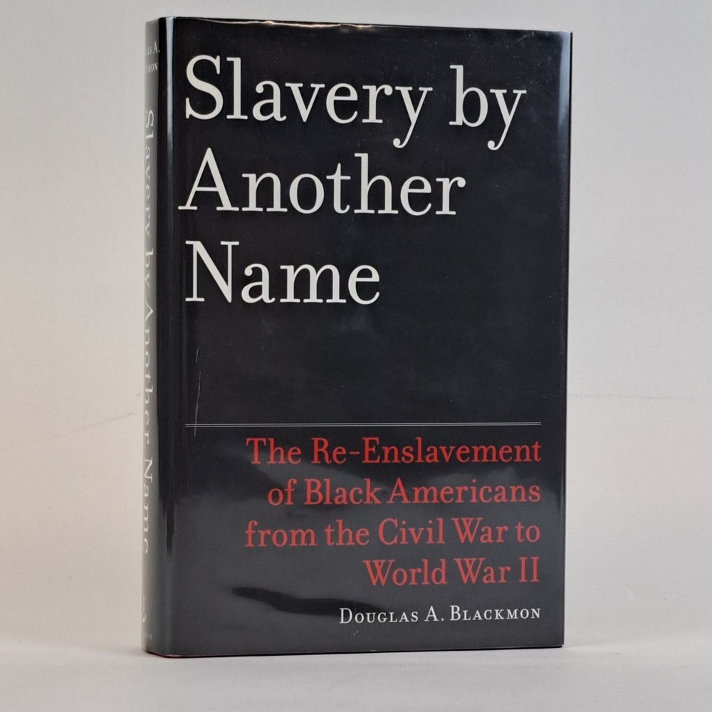 Douglas A Blackmon / SLAVERY BY ANOTHER NAME THE RE-ENSLAVEMENT Signed 1st 2008