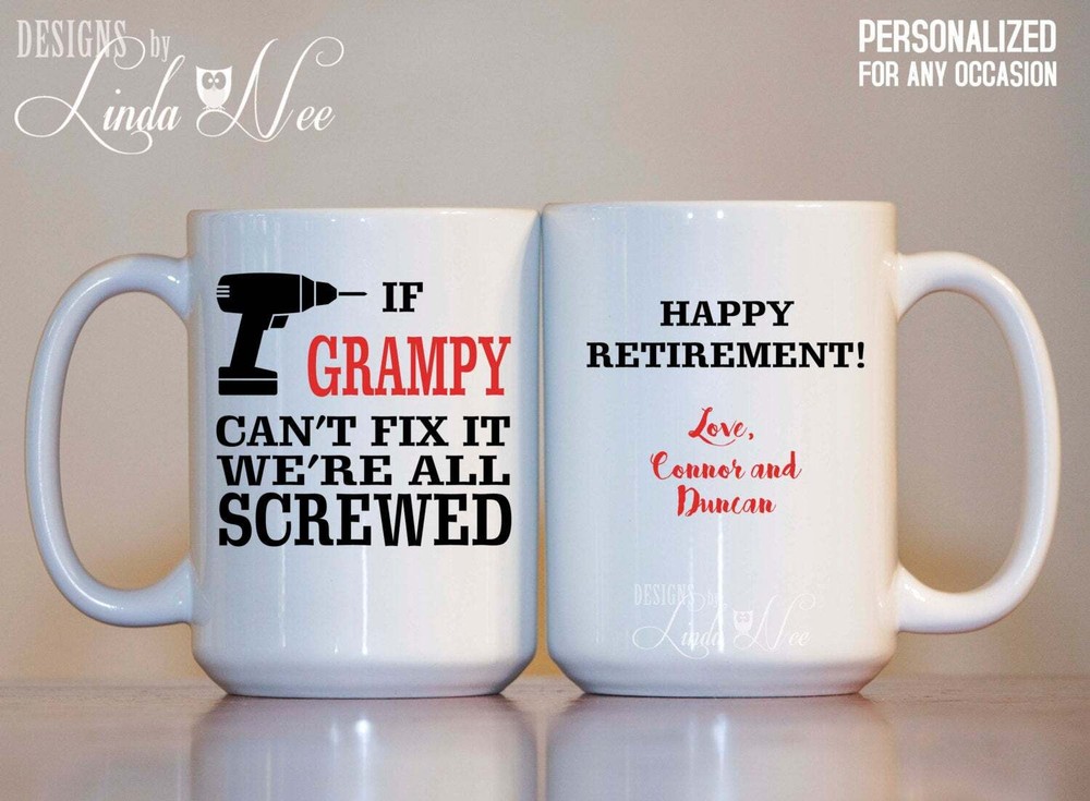 Personalized Coffee Mug Happy Retirement If Grampy Can't Fix It We're All