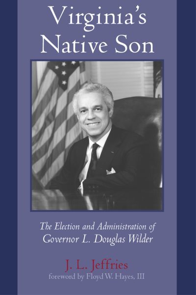 Virginia's Native Son : The Election and Administration of Governor L. Dougla...