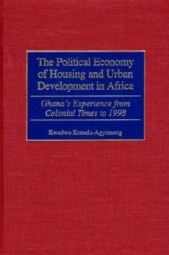 The Political Economy of Housing and Urban Development in Africa: Ghana's Experi