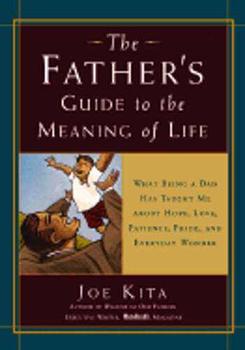 The Fathers Guide to Lifes Lessons and What Being a Dad Teaches Us