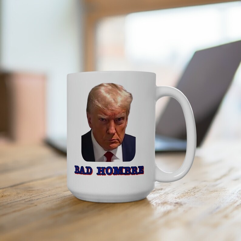 Trump Mugshot Bad Hombre 15oz Ceramic Mug Funny Political Gag Gift Idea