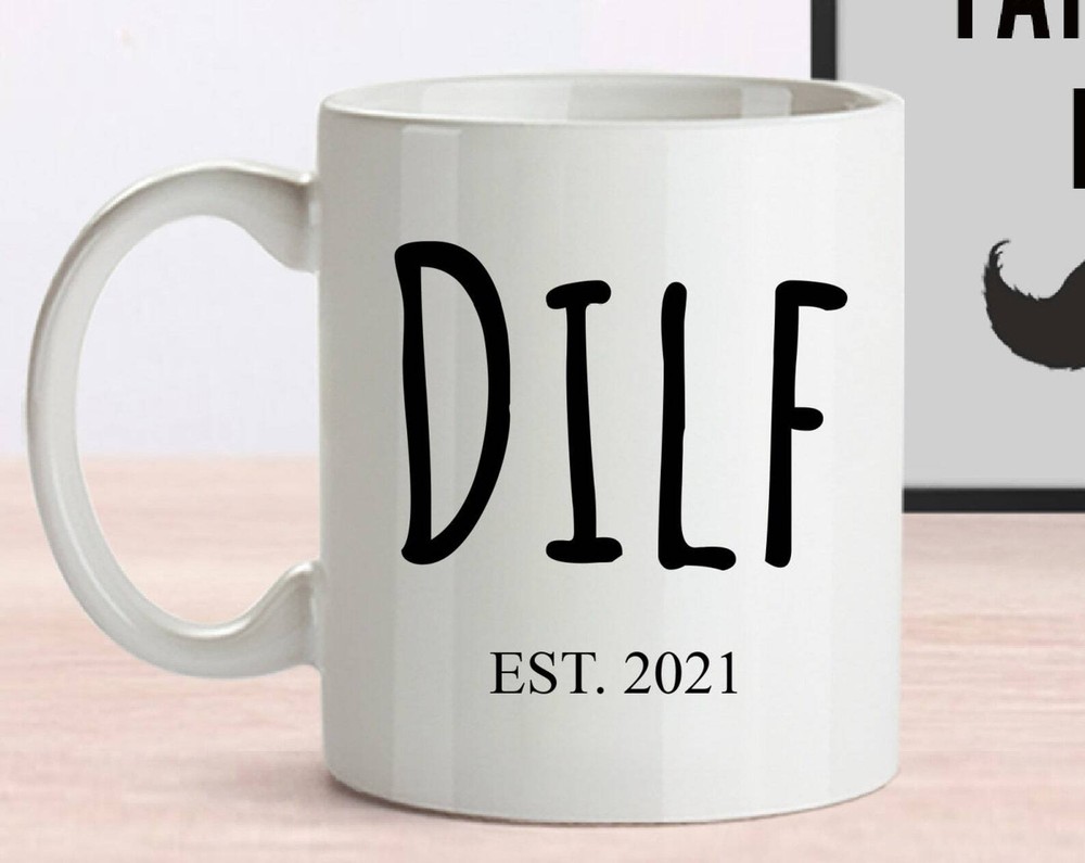 Dilf Mug Gift For Dad Gift For New Dad And Dad To Be Mug Gift For Men Husband