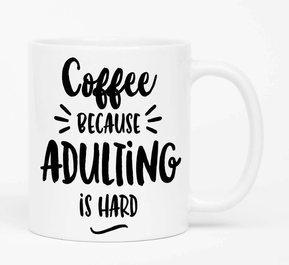 Adulting Is Hard Funny Coffee Mug for Work Stress Relief  
