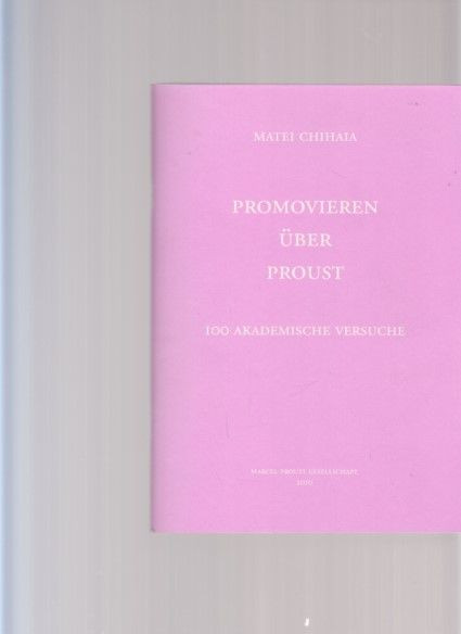 Matei Chihaia’s PhD on Proust: 100 Academic Attempts for Ausst