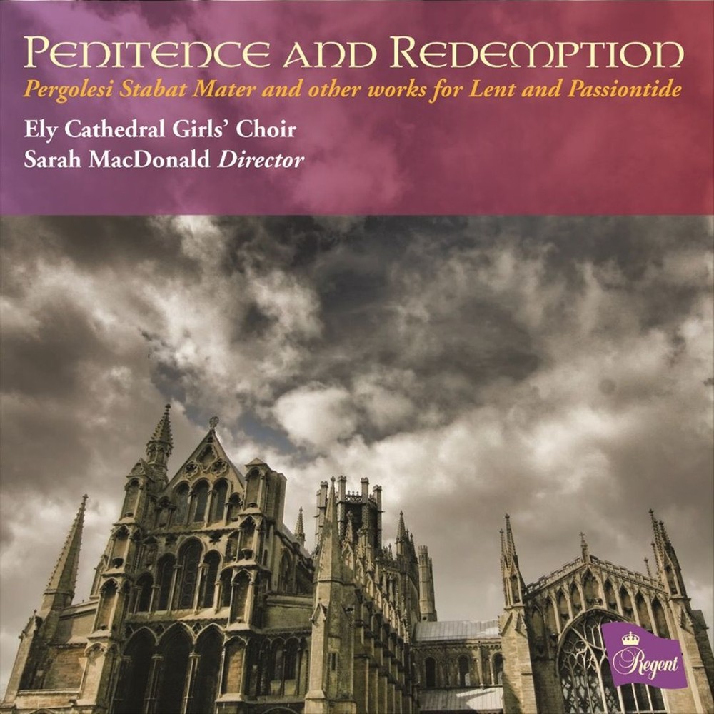 ELY CATHEDRAL GIRLS’ CHOIR/SARAH MACDONALD PENITENCE AND REDEMPTION NEW CD