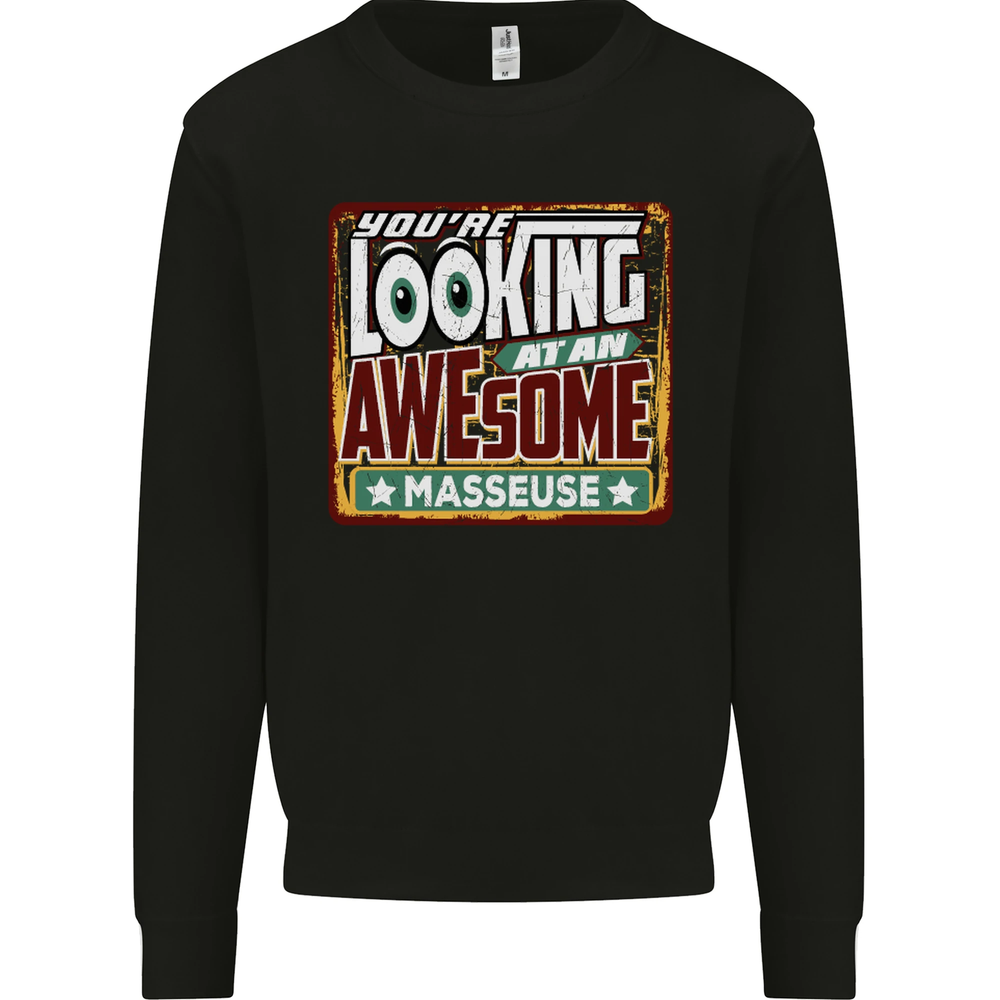 Youre Looking at an Awesome Masseuse Mens Sweatshirt Jumper