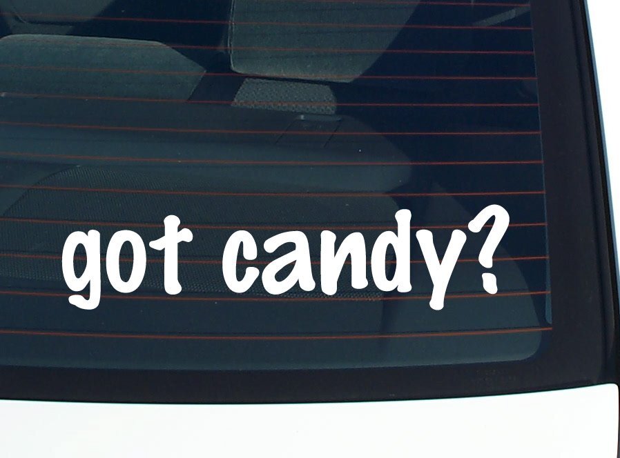 got candy? CAR DECAL BUMPER STICKER VINYL FUNNY JOKE WINDOW