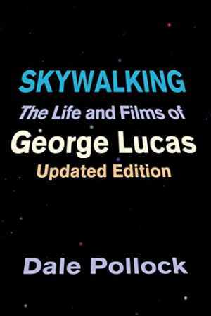 Skywalking: The Life And Films Of George - Paperback, by Pollock Dale - Good