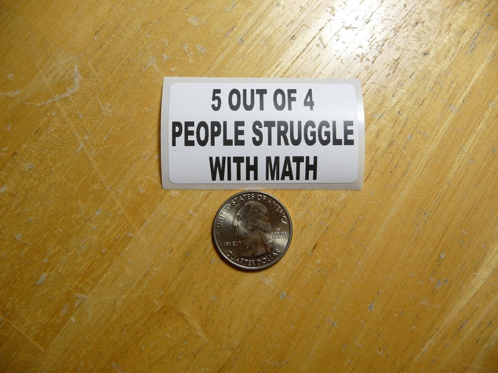 5 Out of 4 People Struggle With Math Sticker Decal - Bulk Pack 1-50