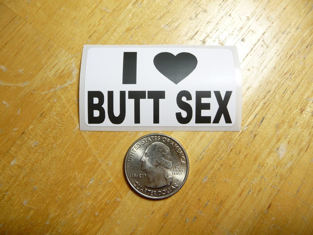 I LOVE BUTT SEX DECAL 1 - 50 BULK PACK AVAILABLE