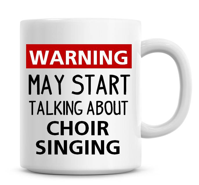 Choir Singing Warning Funny Humor Coffee Mug Gift Idea