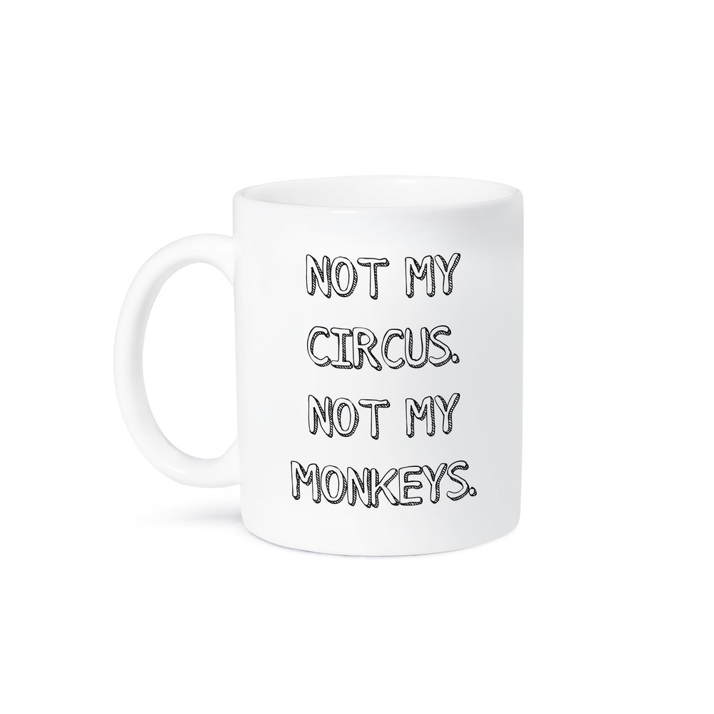 3dRose Not My Circus Not My Monkeys Novelty Coffee Mug