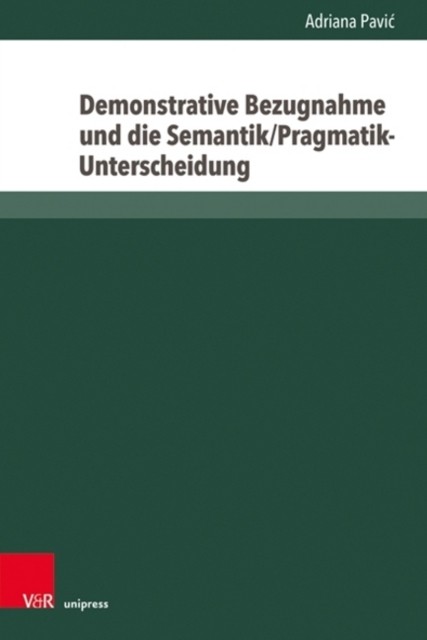Demonstrative Bezugnahme und die Semantik/Pra by Adriana Pavić HARDBACK (GERMAN)