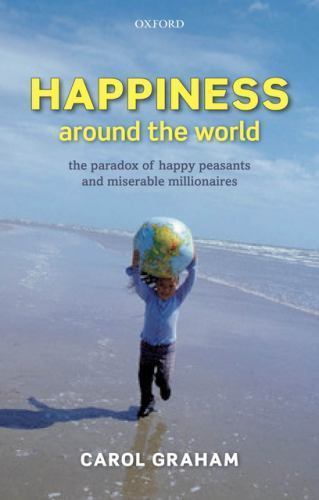 Happiness Around the World: The Paradox of Happy Peasants and Miserable Milliona