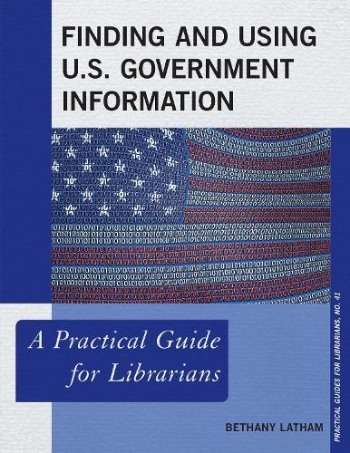 Bethany Latham Finding and Using U.S. Government Information (Paperback)