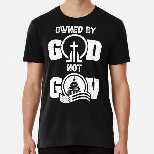 Owned By God Not By Gov Freedom Liberty Premium Shirt S-5XL