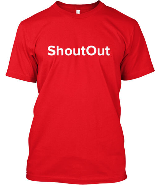 Shoutout T-Shirt Made in the USA Size S to 5XL