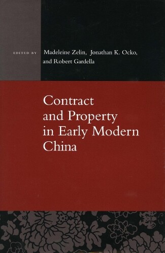 Madeleine Zelin Contract and Property in Early Modern China (Hardback)