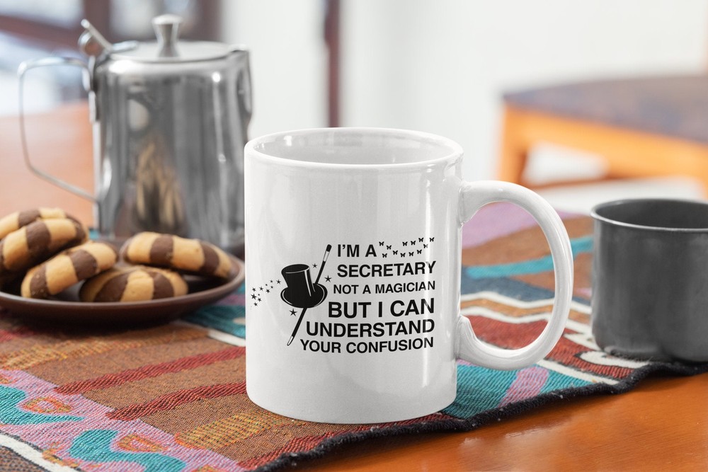 Funny Secretary Coffee Mug I'm A Secretary Not A Magician White Mug