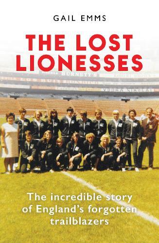 Gail Emms The Lost Lionesses (Hardback)