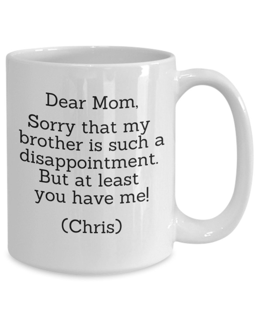 Personalized Mothers Day Gift Funny Mothers Day Mug Dear Mom Sorry That My