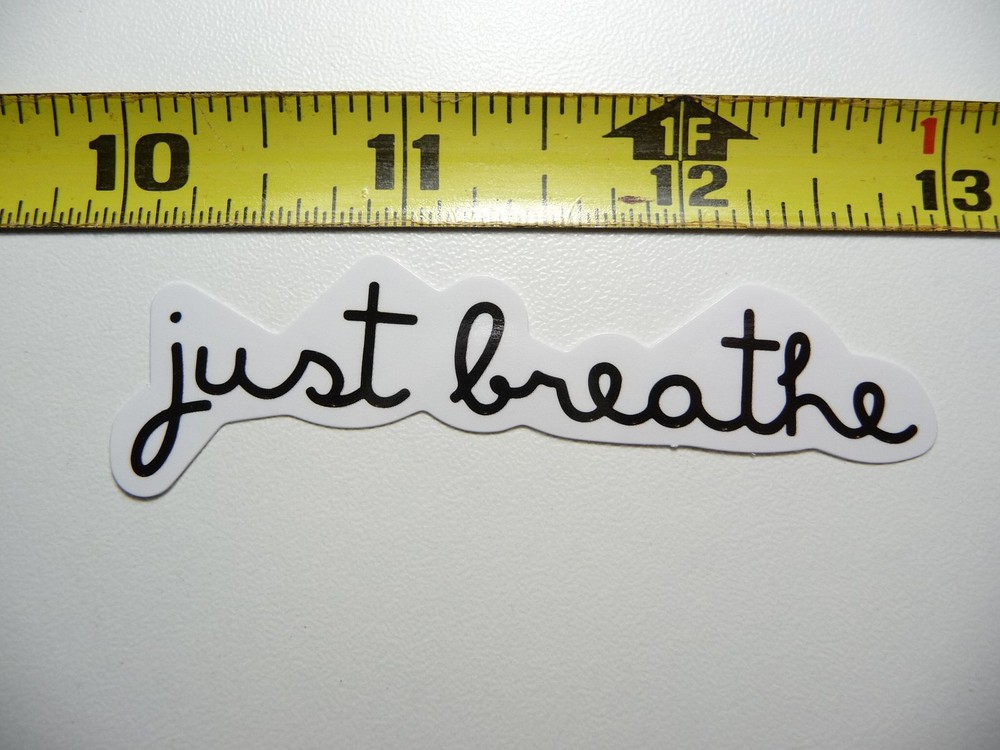 JUST BREATHE CURSIVE DECAL STICKER GLOSSY MOTIVATIONAL POSITIVE ATTITUDE