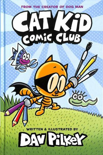 Cat Kid Comic Club: a Graphic Novel (Cat Kid Comic Club #1): from the Creator of