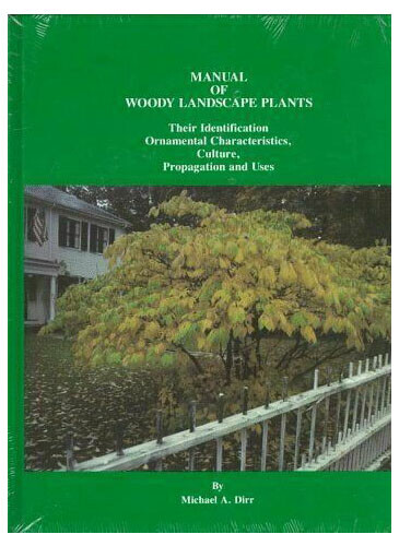 Manual of Woody Landscape Plants: Their Identification, Ornamental Characteri…
