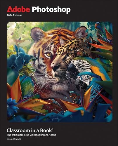 Conrad Chavez Adobe Photoshop Classroom in a Book 2024 Paperback Edition