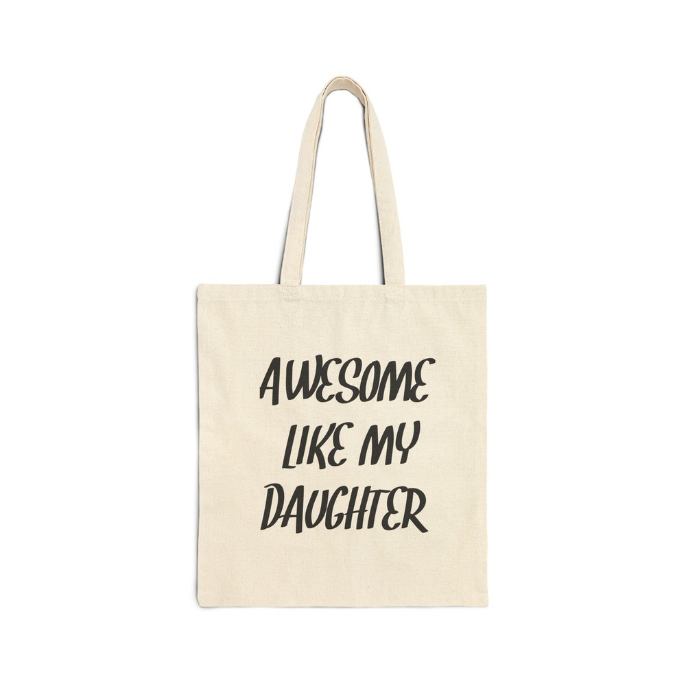 Awesome Like My Daughter Cotton Tote Bag - Durable Canvas Carryall  