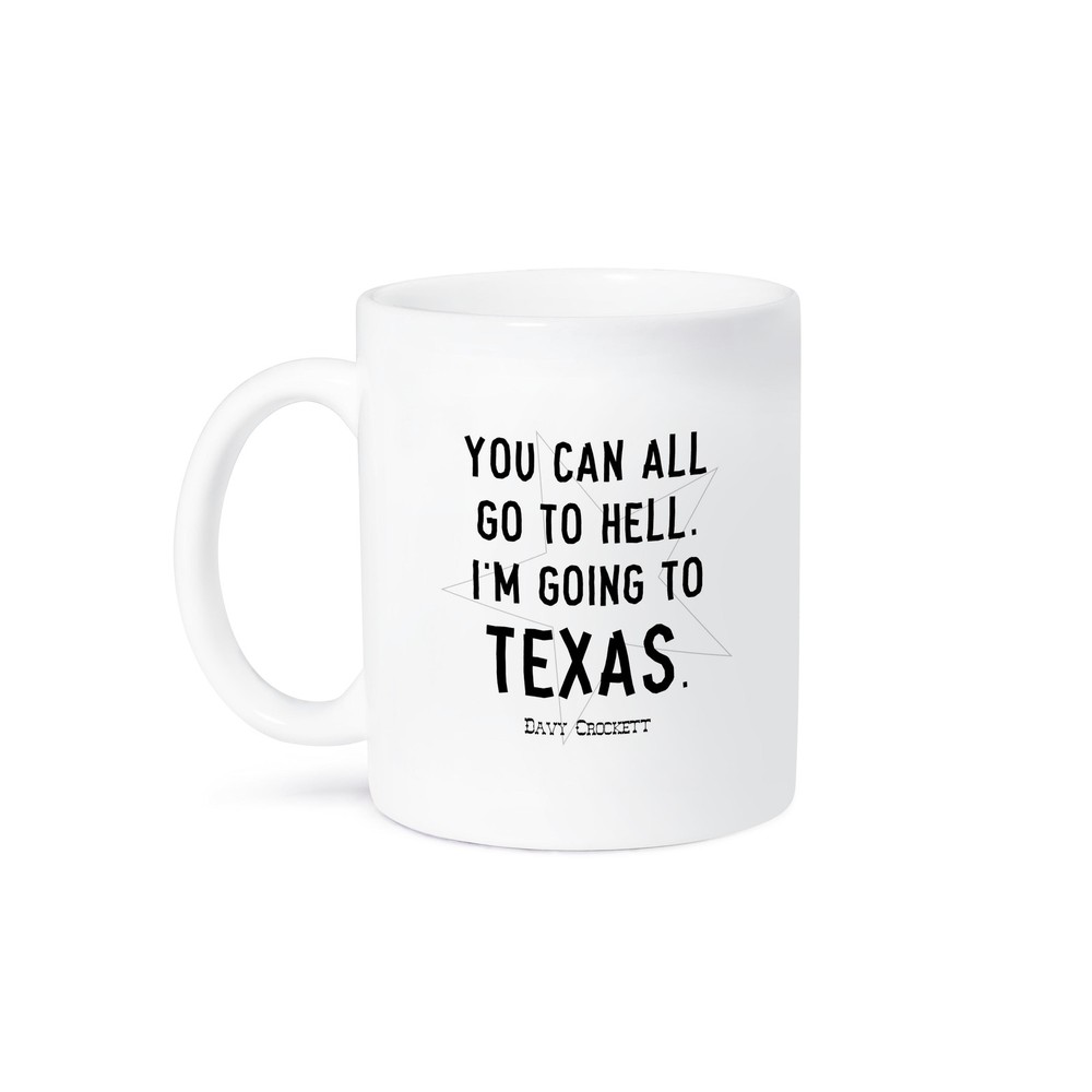 3dRose Davy Crockett Texas Quote Mug - You Can All Go to Hell
