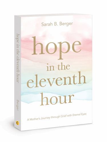 Hope in the Eleventh Hour: A Mothers Journey through Grief with Etern - NEW