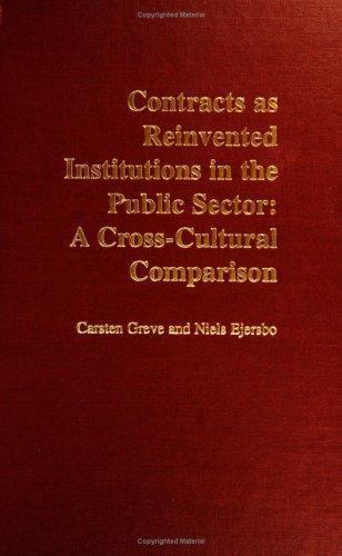 Contracts as Reinvented Institutions in the Public Sector: A Cross-Cultural Comp