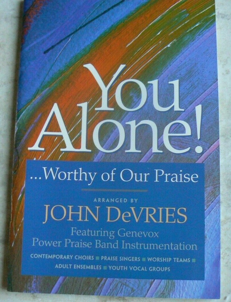 You Alone! ...Worthy of Our Praise John DeVries,Genevox Christian Music,SATB