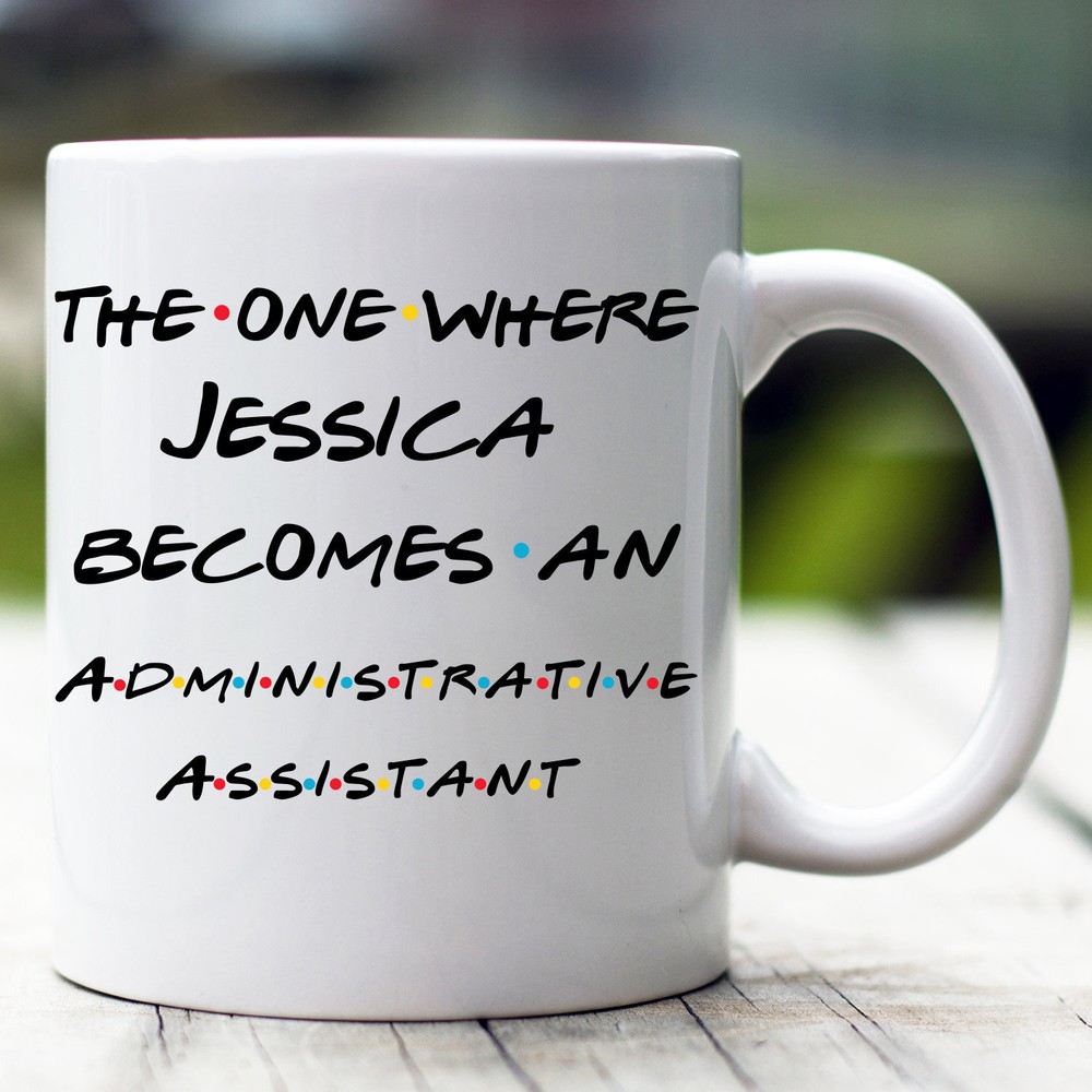 Personalized Administrative Assistant Mug The One Where Becomes Administrative