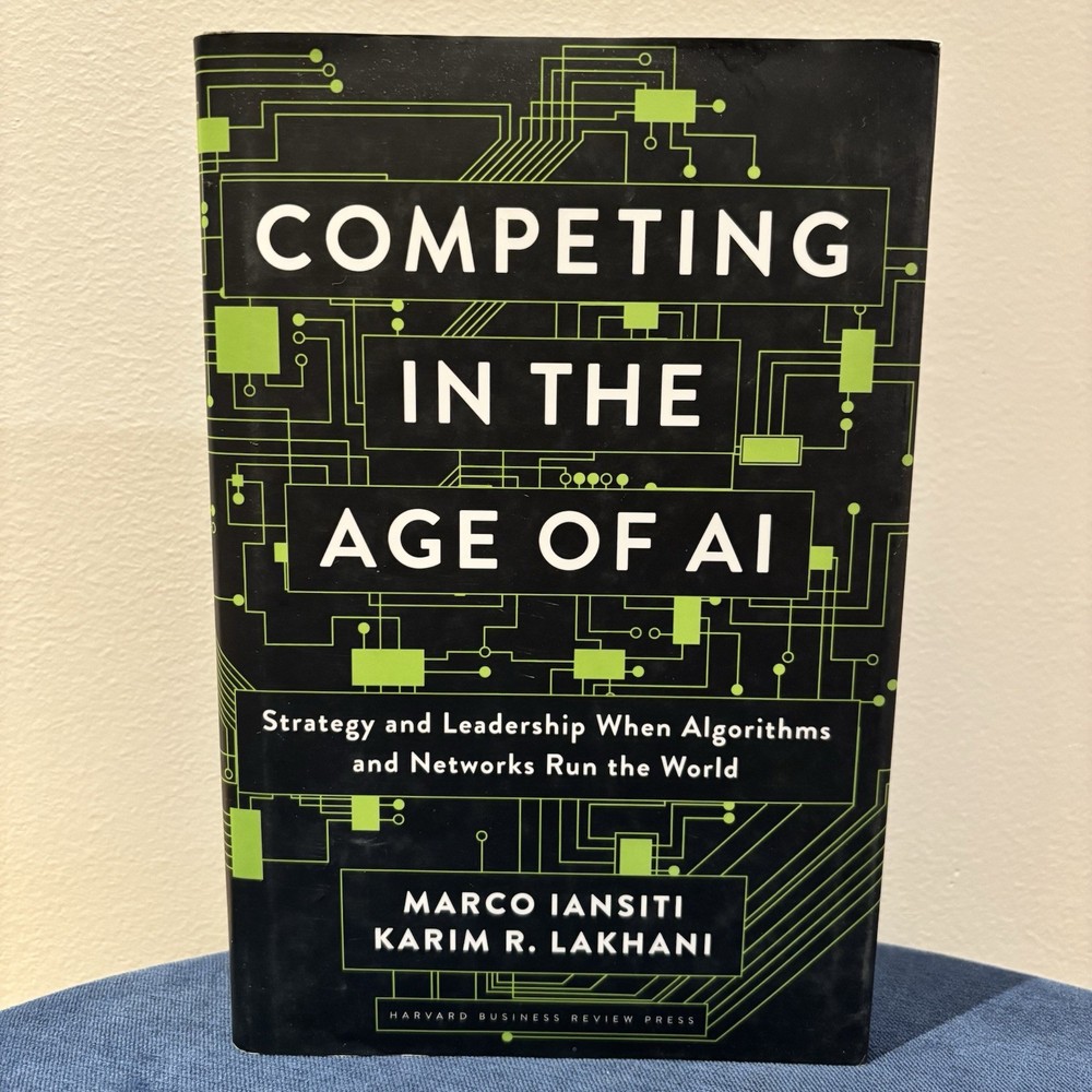 Competing in the Age of AI - by Marco Iansiti & Karim R Lakhani (Hardcover)