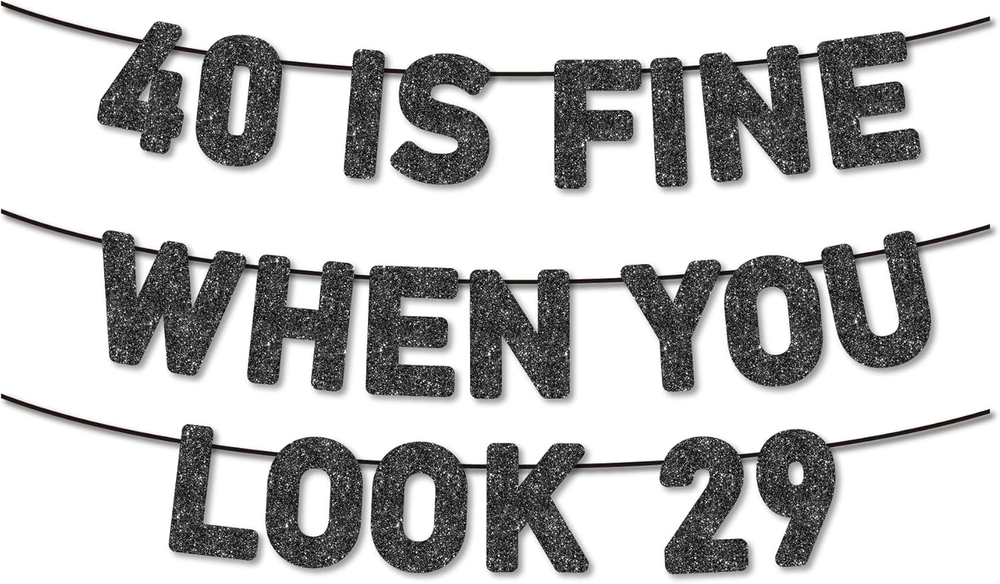 Pre-Strung 40 is Fine When You Look 29 Birthday Banner for 40th Decor