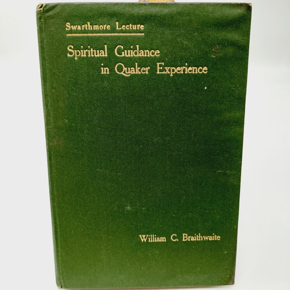 Spiritual Guidance in Quaker Experience Wiliiam C Braithwaite 1909 Hardcover