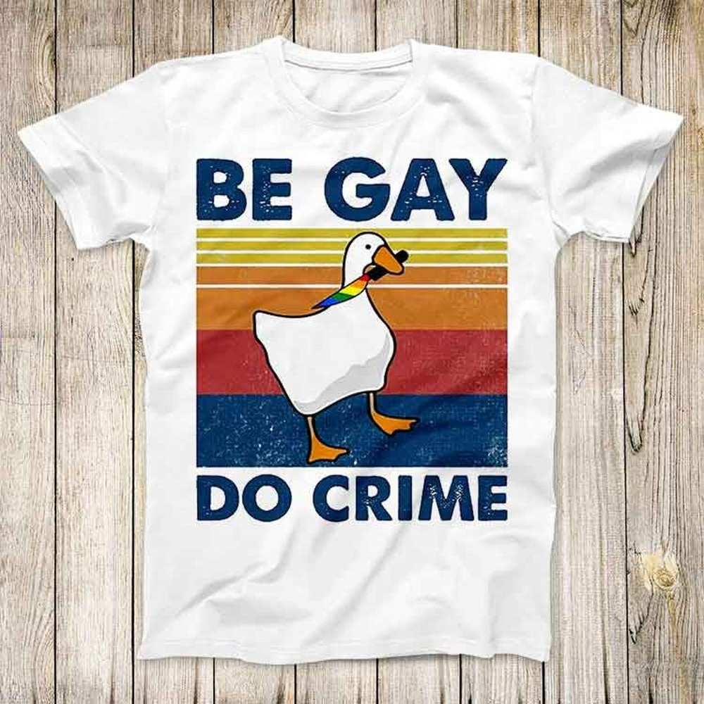 Be Gay Do Crime Goose Pride LGBT Top Tee Best Cute Gift T Shirt, Unisex Shirt