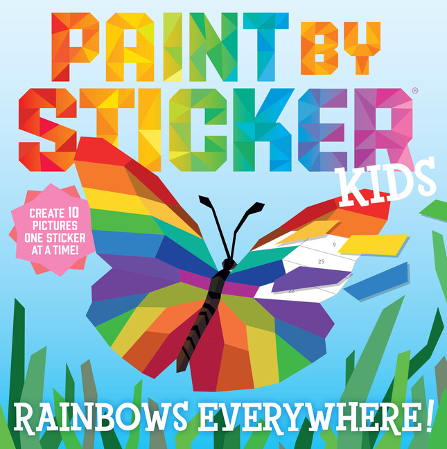 Paint By Sticker Kids: Rainbows Everywhere!: Create 10 Pictures One Sticker...