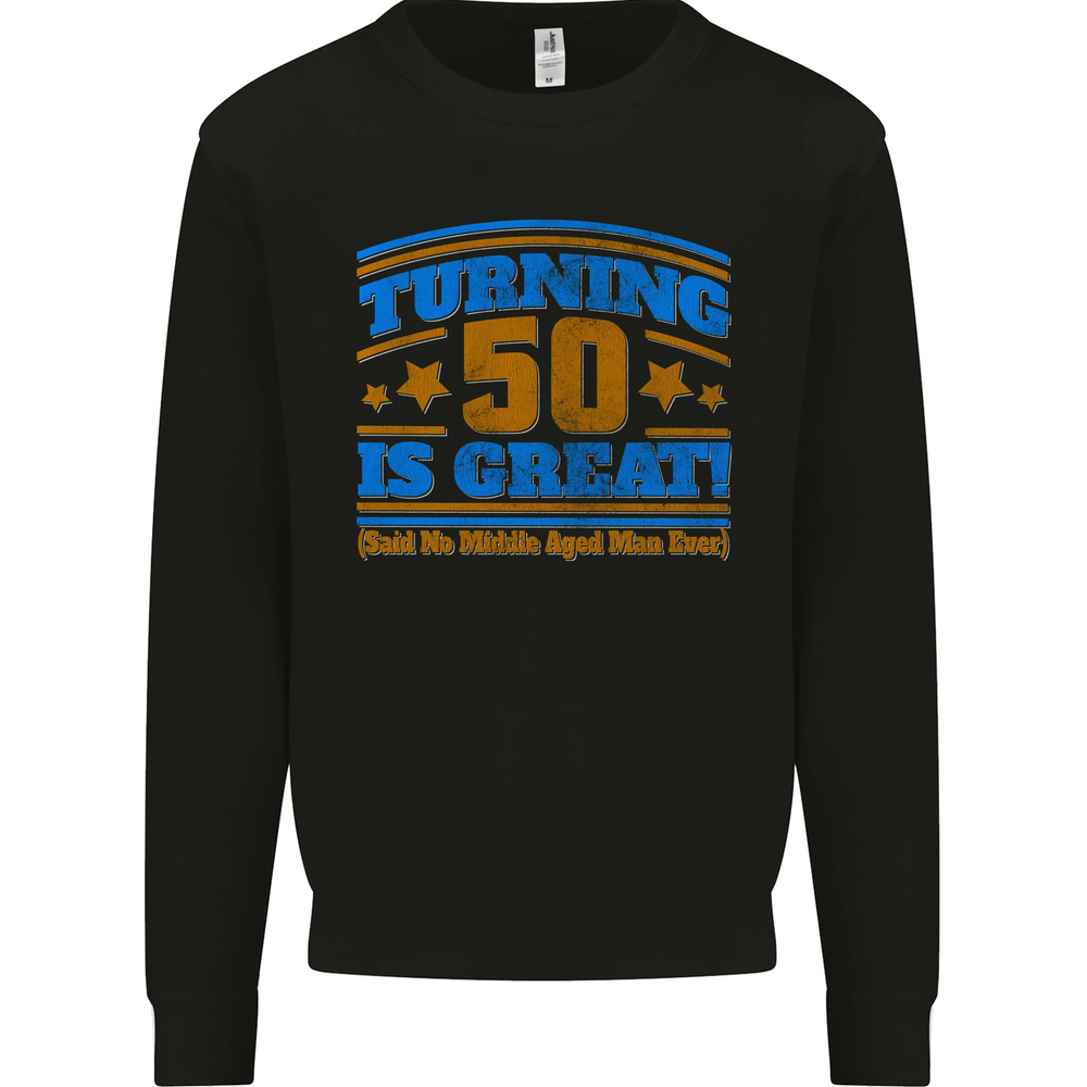 50th Birthday Turning 50 Is Great Year Old Mens Sweatshirt Jumper